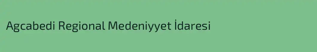 Agcabedi Regional Medeniyyet İdaresi